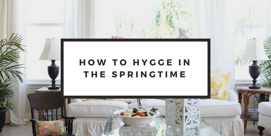 Image for How To: Hygge In The Springtime